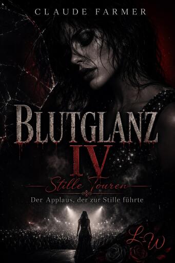 BLUTGLANZ IV - Stille Touren - Der Applaus, der zur Stille führte