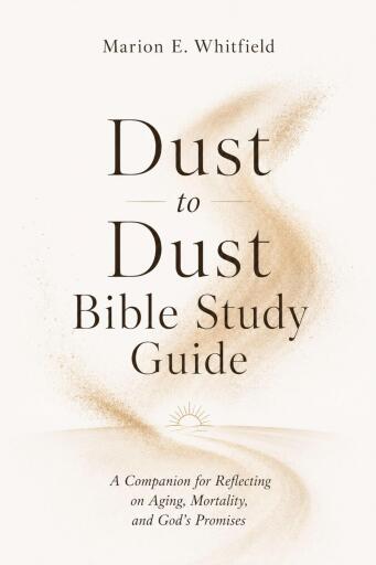 Portada del libro «Dust to Dust Bible Study Guide», de Marion E. Whitfield