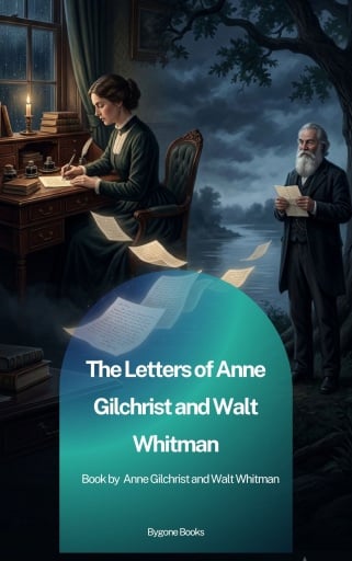 The Letters of Anne Gilchrist and Walt Whitman
