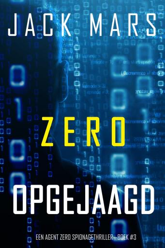 Portada del libro «Zero Opgejaagd (Een Agent Zero Spionagethriller—Boek #3)», de Jack Mars