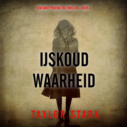 Portada del audiolibro «IJskoude Waarheid (Een Carly Phoenix FBI Thriller—Boek 3)», de Taylor Stark