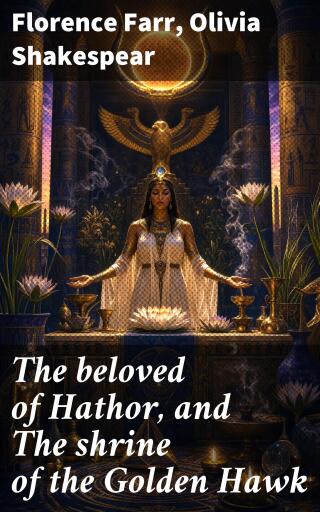 The beloved of Hathor, and The shrine of the Golden Hawk