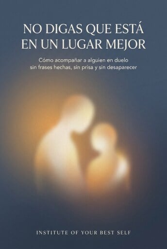 Portada del libro «No digas que está en un lugar mejor», de Equipo Institute of Your Best Self