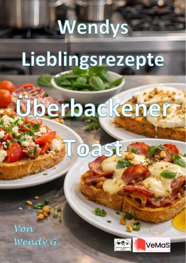 Portada del libro «Wendys Lieblingsrezepte - Überbackener Toast», de Wendy G.