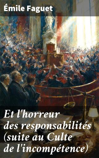 Portada del libro «Et l'horreur des responsabilités (suite au Culte de l'incompétence)», de Émile Faguet