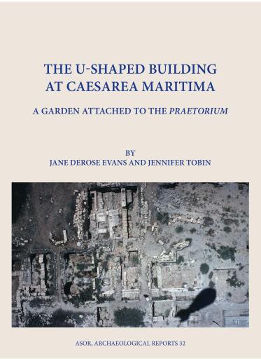 Portada del libro «The U-Shaped Building at Caesarea Maritima», de Jane DeRose Evans, Jennifer Tobin