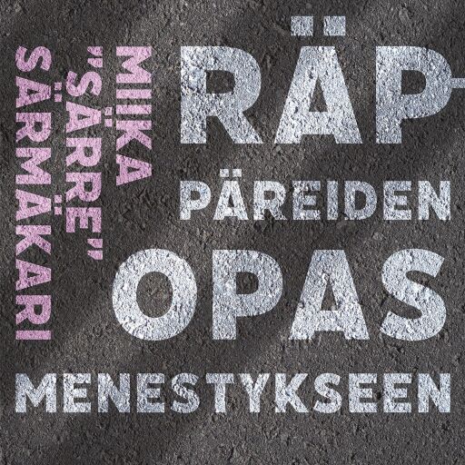 Portada del libro «Räppäreiden opas menestykseen», de Miika Särmäkari