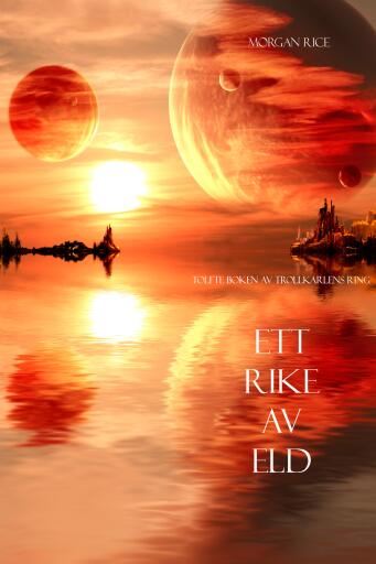 Portada del libro «Ett rike av eld (Tolfte Boken Av Trollkarlens Ring)», de Morgan Rice