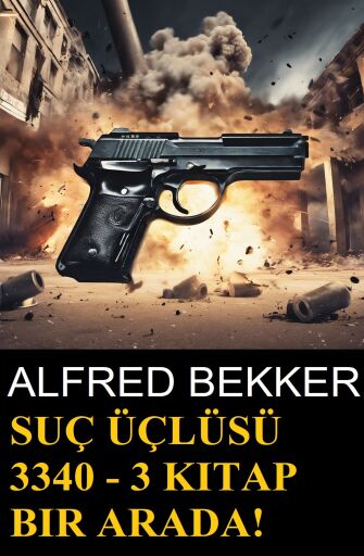 Portada del libro «Suç Üçlüsü 3340 - 3 kitap bir arada!», de Alfred Bekker