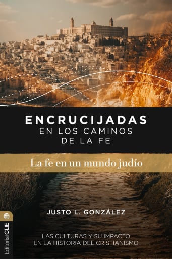Encrucijadas En Los Caminos de la Fe: La Fe En Un Mundo Judío