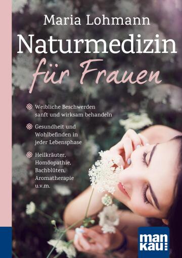 Portada del libro «Naturmedizin für Frauen. Kompakt-Ratgeber», de Maria Lohmann