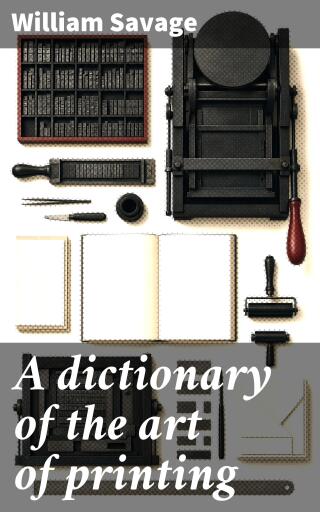 A dictionary of the art of printing