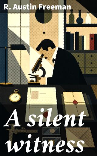 Portada del libro «A silent witness», de R. Austin Freeman