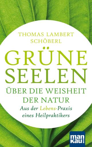 Portada del libro «Grüne Seelen. Über die Weisheit der Natur», de Thomas Lambert Schöberl