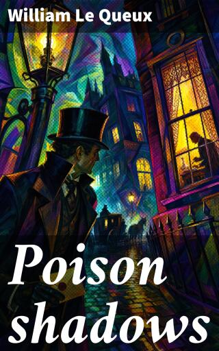 Portada del libro «Poison shadows», de William Le Queux