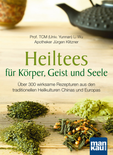 Portada del libro «Heiltees für Körper, Geist und Seele», de Li Wu, Jürgen Klitzner