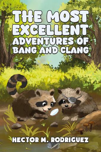 Portada del libro «The Most Excellent Adventures of Bang and Clang», de Hector M. Rodriguez