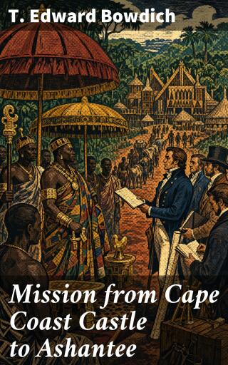 Mission from Cape Coast Castle to Ashantee