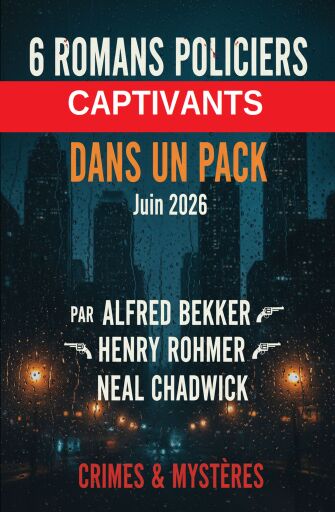Portada del libro «6 Romans policiers captivants dans un pack, juin 2026», de Alfred Bekker, Henry Rohmer