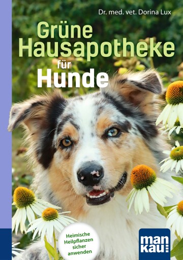 Portada del libro «Grüne Hausapotheke für Hunde. Kompakt-Ratgeber», de Dorina Lux