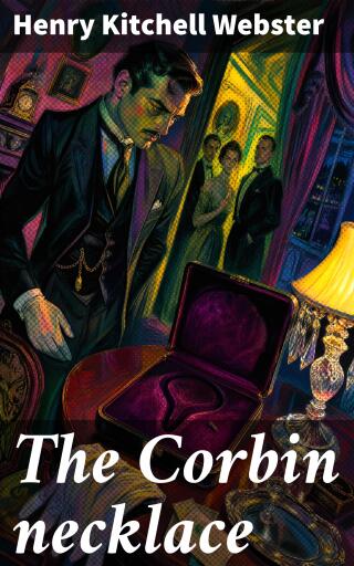 Portada del libro «The Corbin necklace», de Henry Kitchell Webster