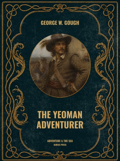 Portada del libro «The Yeoman Adventurer», de George W. Gough