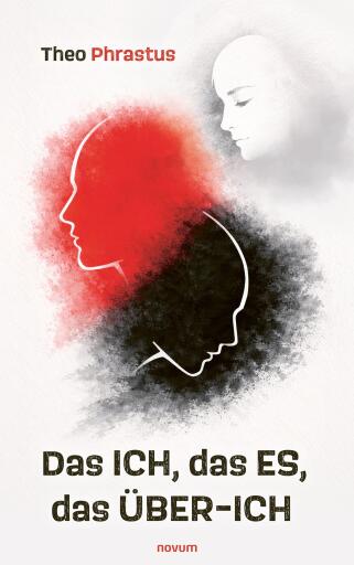 Portada del libro «Das Ich, das Es, das Über-Ich», de Theo Phrastus