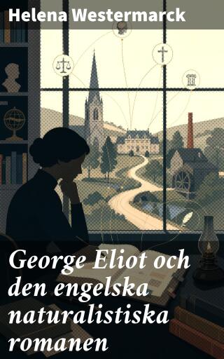 George Eliot och den engelska naturalistiska romanen