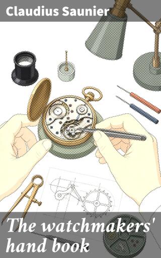 The watchmakers' hand book