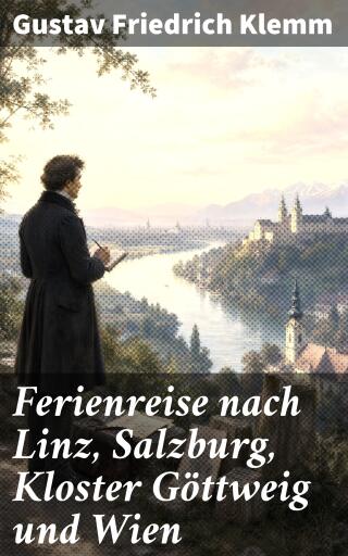 Ferienreise nach Linz, Salzburg, Kloster Göttweig und Wien