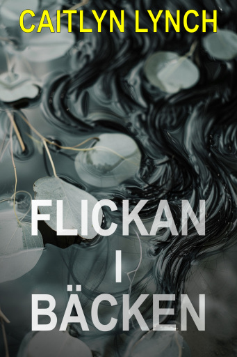 Portada del libro «Flickan i bäcken», de Caitlyn Lynch