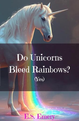 Portada del libro «Do Unicorns Bleed Rainbows?», de E.S. Emery