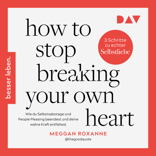Portada del audiolibro «How To Stop Breaking Your Own Heart. Wie du Selbstsabotage und People Pleasing beendest und deine wahre Kraft entfaltest», de Meggan Roxanne
