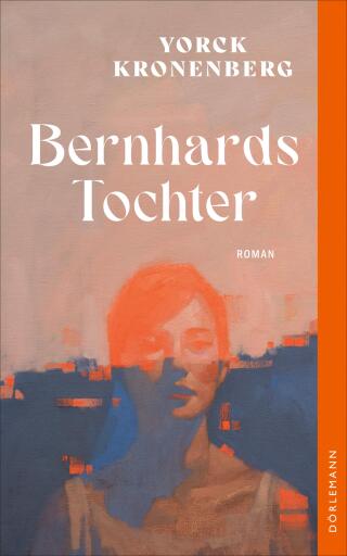 Portada del libro «Bernhards Tochter», de Yorck Kronenberg