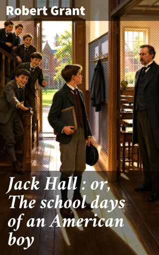 Portada del libro «Jack Hall : or, The school days of an American boy»