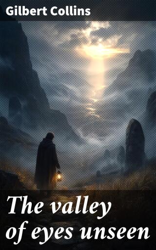 The valley of eyes unseen