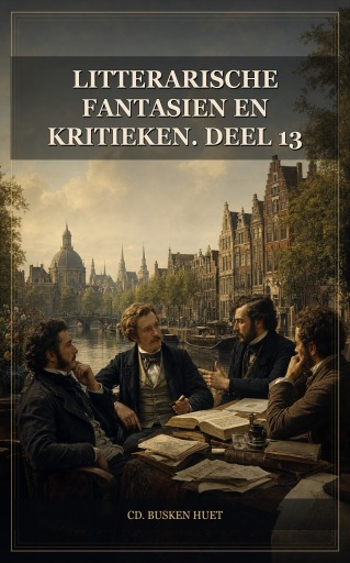 Litterarische fantasien en kritieken. Deel 13