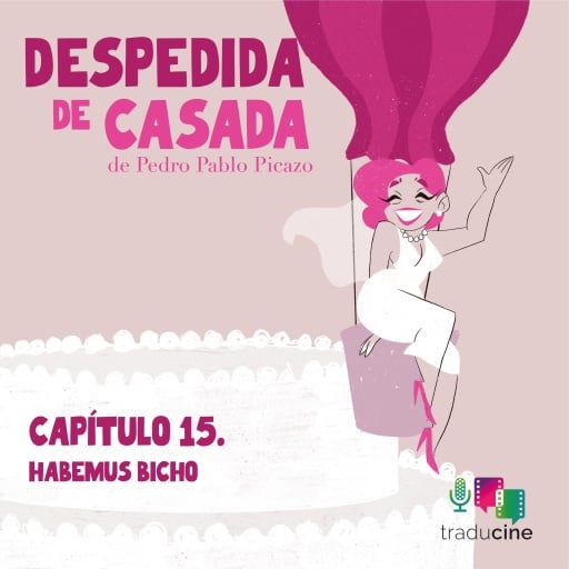 Portada del audiolibro «Despedida de Casada (Capítulo 15: Habemus bicho)», de Pedro Pablo Picazo
