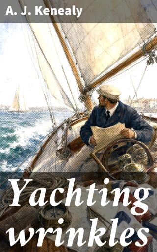 Portada del libro «Yachting wrinkles», de A. J. Kenealy