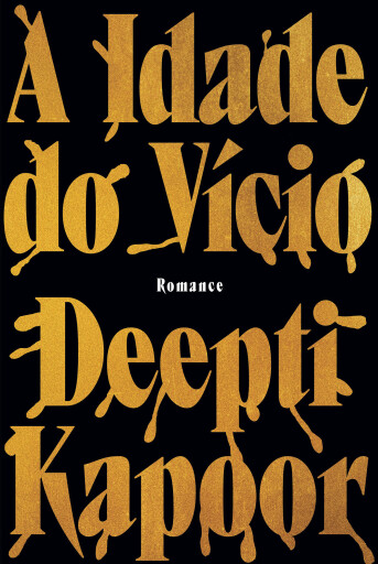 Portada del libro «A Idade do Vício», de Deepti Kapoor
