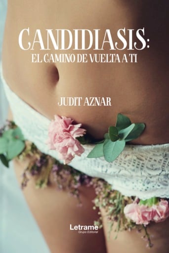 Portada del libro «Candidiasis: El camino de vuelta a ti», de Judit Aznar