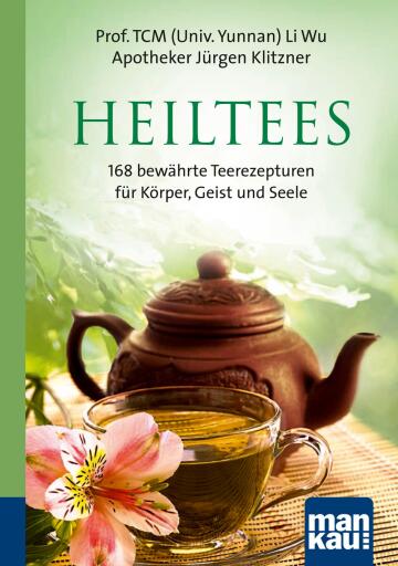 Portada del libro «Heiltees. Kompakt-Ratgeber», de Wu Li, Jürgen Klitzner