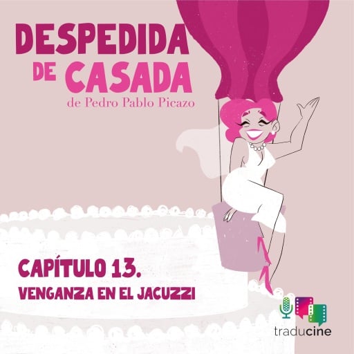 Portada del audiolibro «Despedida de Casada (Capítulo 13: Venganza en el jacuzzi)», de Pedro Pablo Picazo