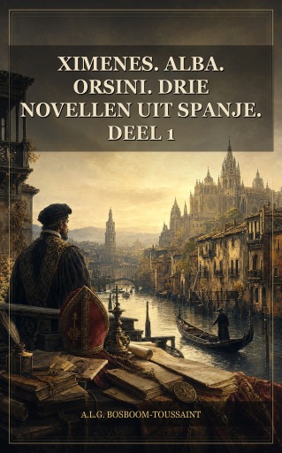 Ximenes. Alba. Orsini. Drie novellen uit Spanje. Deel 1