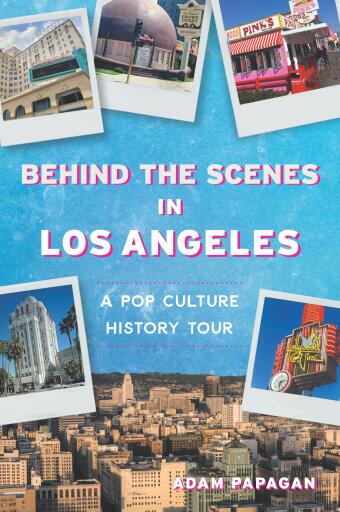 Portada del libro «Behind the Scenes in Los Angeles», de Adam Papagan