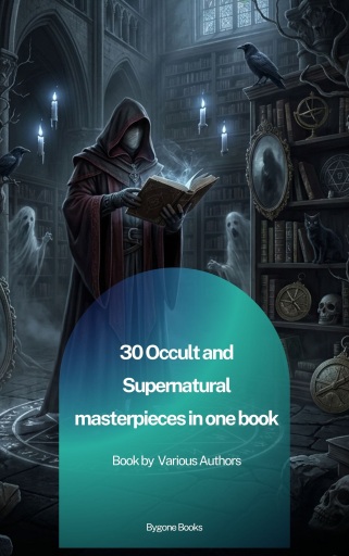 30 Occult and Supernatural masterpieces in one book