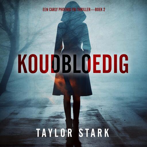 Portada del audiolibro «Koudbloedig (Een Carly Phoenix FBI Thriller—Boek 2)», de Taylor Stark