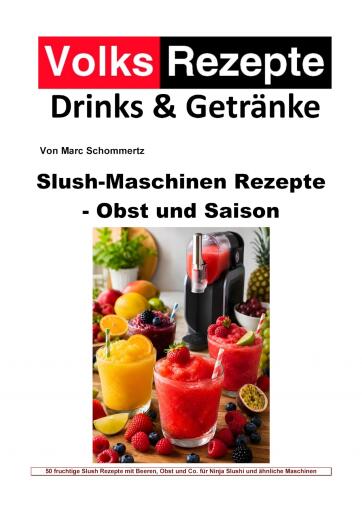 Portada del libro «Slush-Maschinen Rezepte - Obst und Saison», de Marc Schommertz