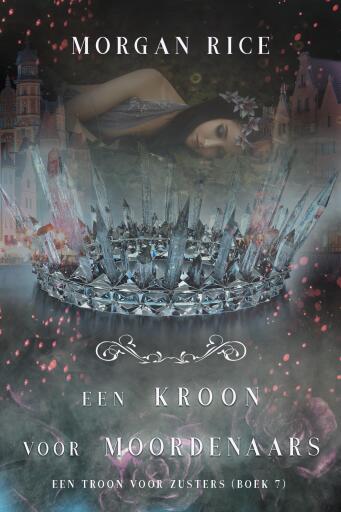 Portada del libro «Een Kroon voor Moordenaars (Een Troon voor Zusters—Boek Zeven)», de Morgan Rice