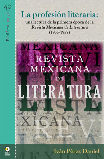 La profesión literaria: una lectura de la primera época de la Revista Mexicana de Literatura (1955-1957)